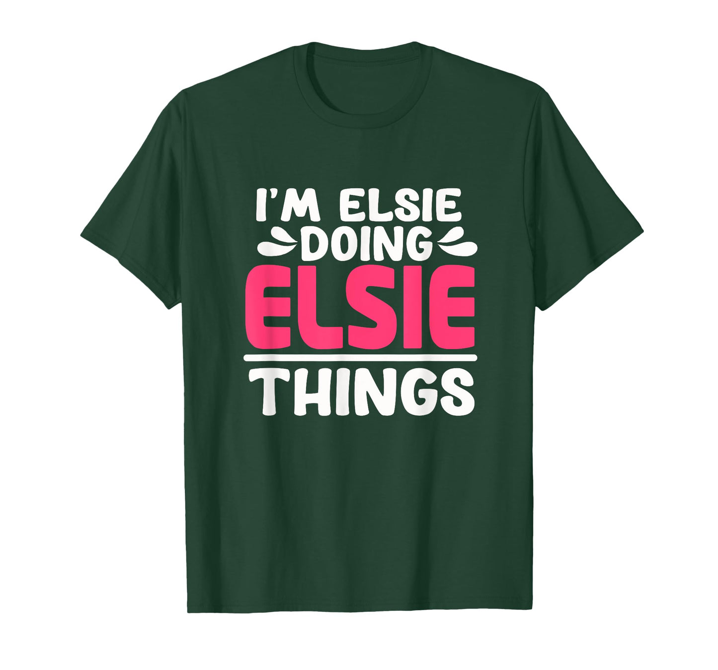 Personalized First Name I'm Elsie Doing Elsie Things T-Shirt