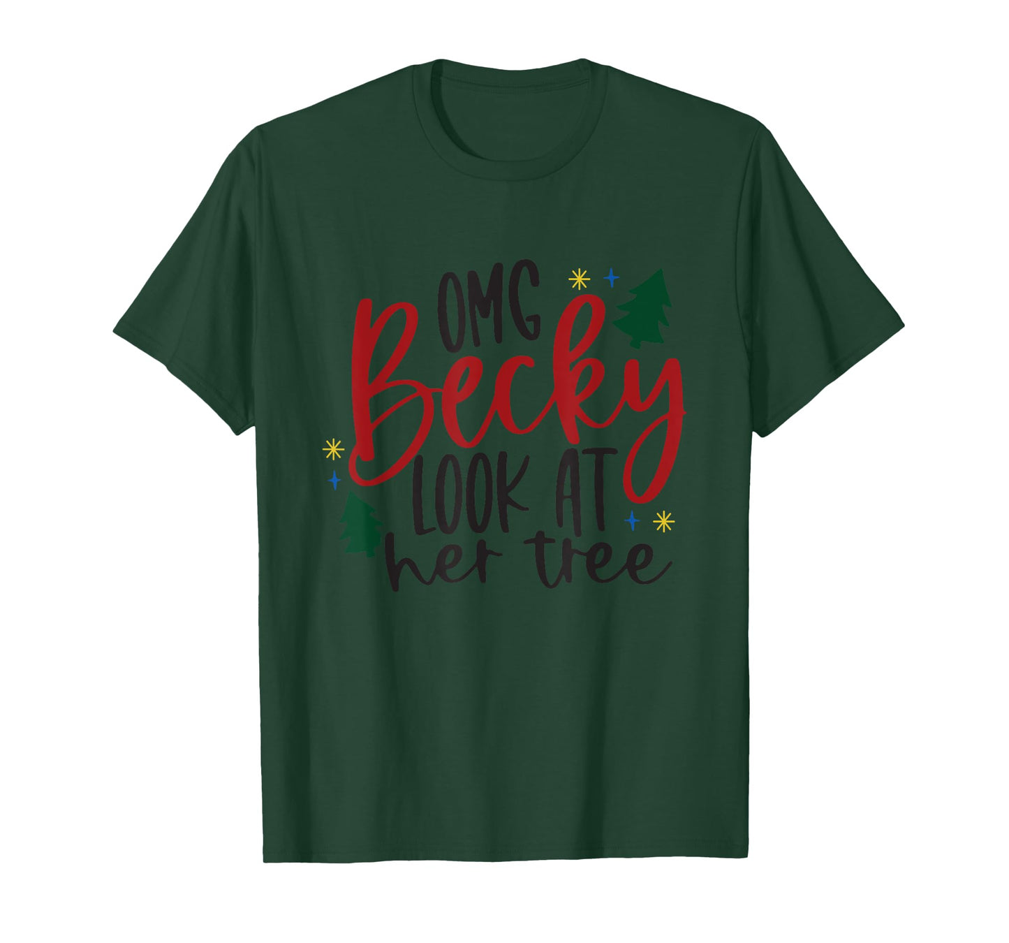 OMG Becky Look At Her Tree Apparel Merry Christmas Tree Gift T-Shirt