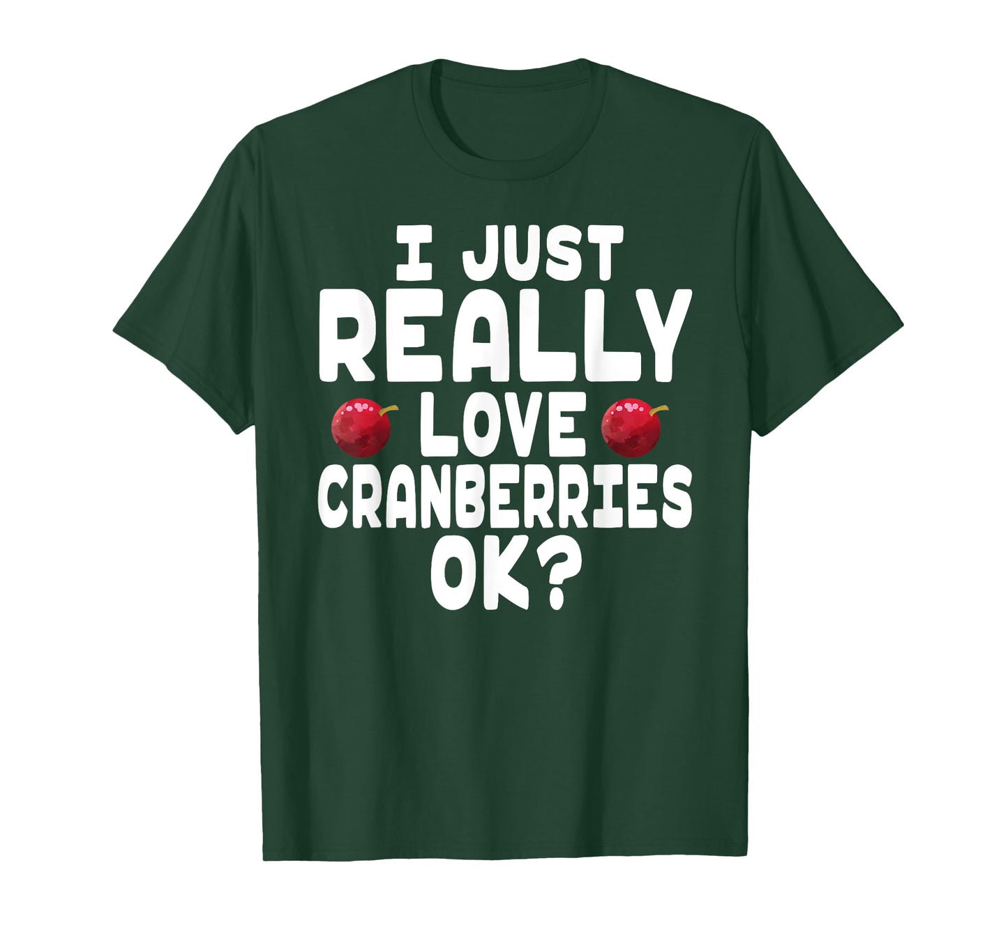 Holiday Season I Love Cranberries - Cute Cranberry Lover T-Shirt