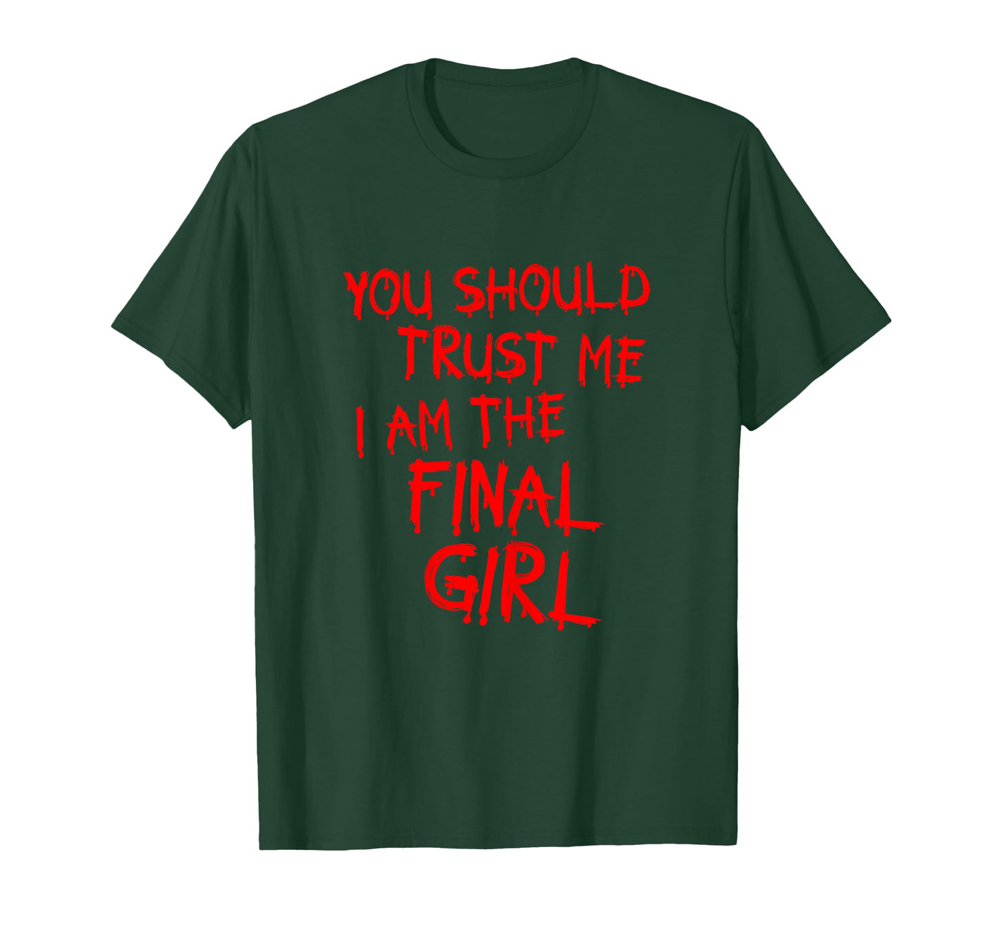 Slasher movies Trust me I am the final girl T-Shirt