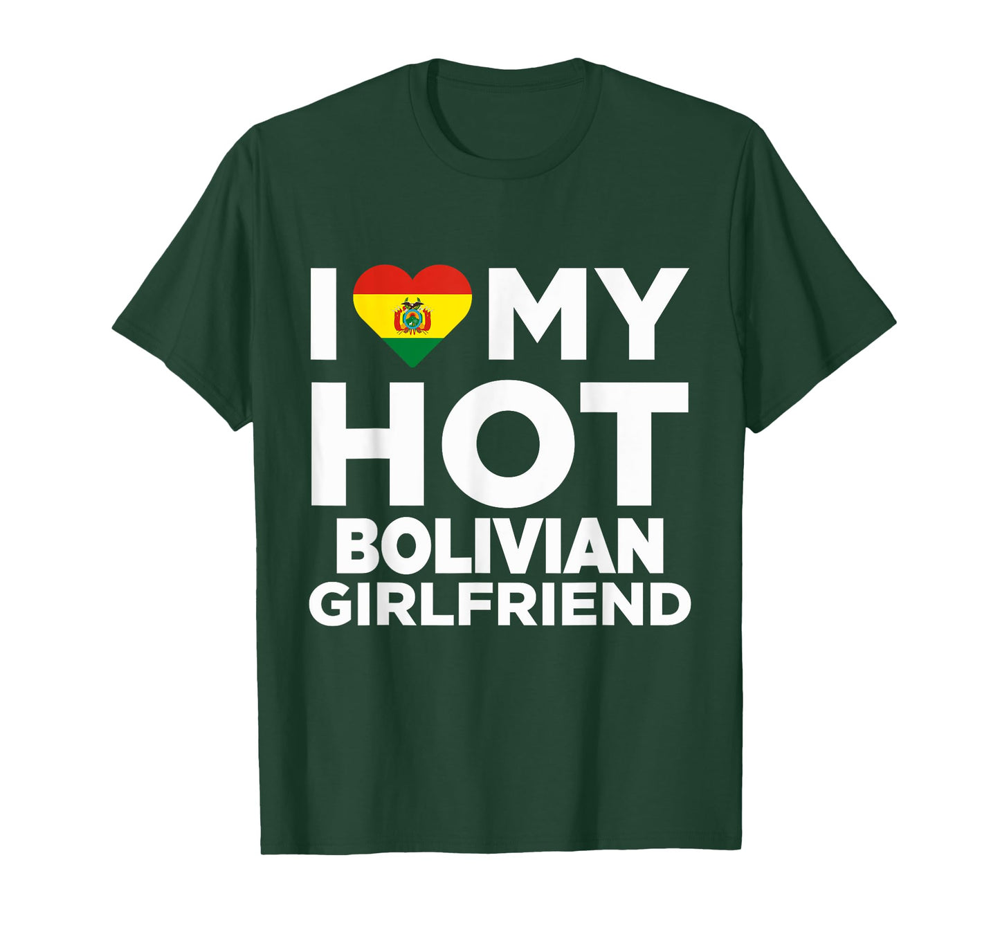 I Love My Hot Bolivian Girlfriend Bolivia Native T-Shirt T-Shirt
