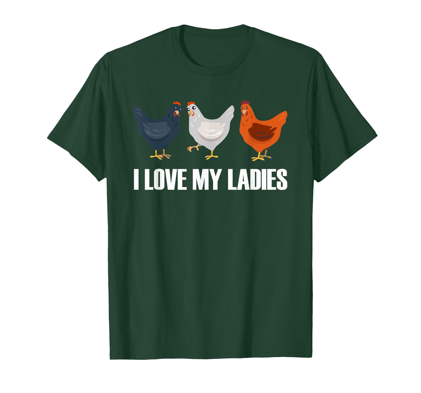 I Love My Ladies | Chicken Chicks Chickens T-Shirt