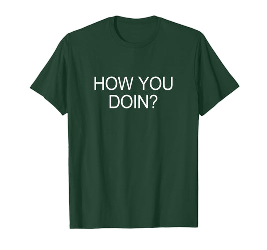 How You Doin? - T-Shirt