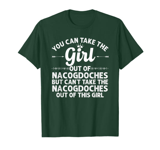 Girl Out Of NACOGDOCHES TX TEXAS Gift Funny Home Roots USA T-Shirt