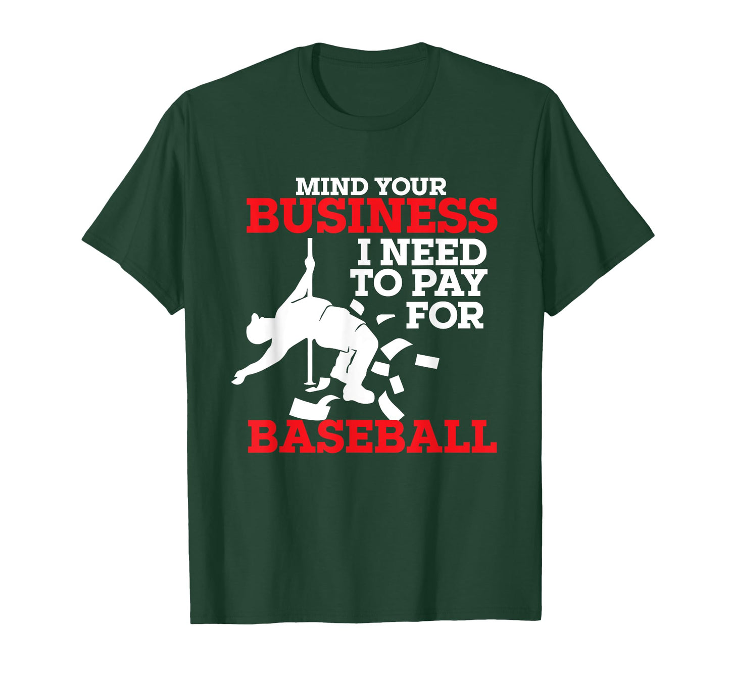 Mind Your Business I Need To Pay For Baseball Player Coach T-Shirt