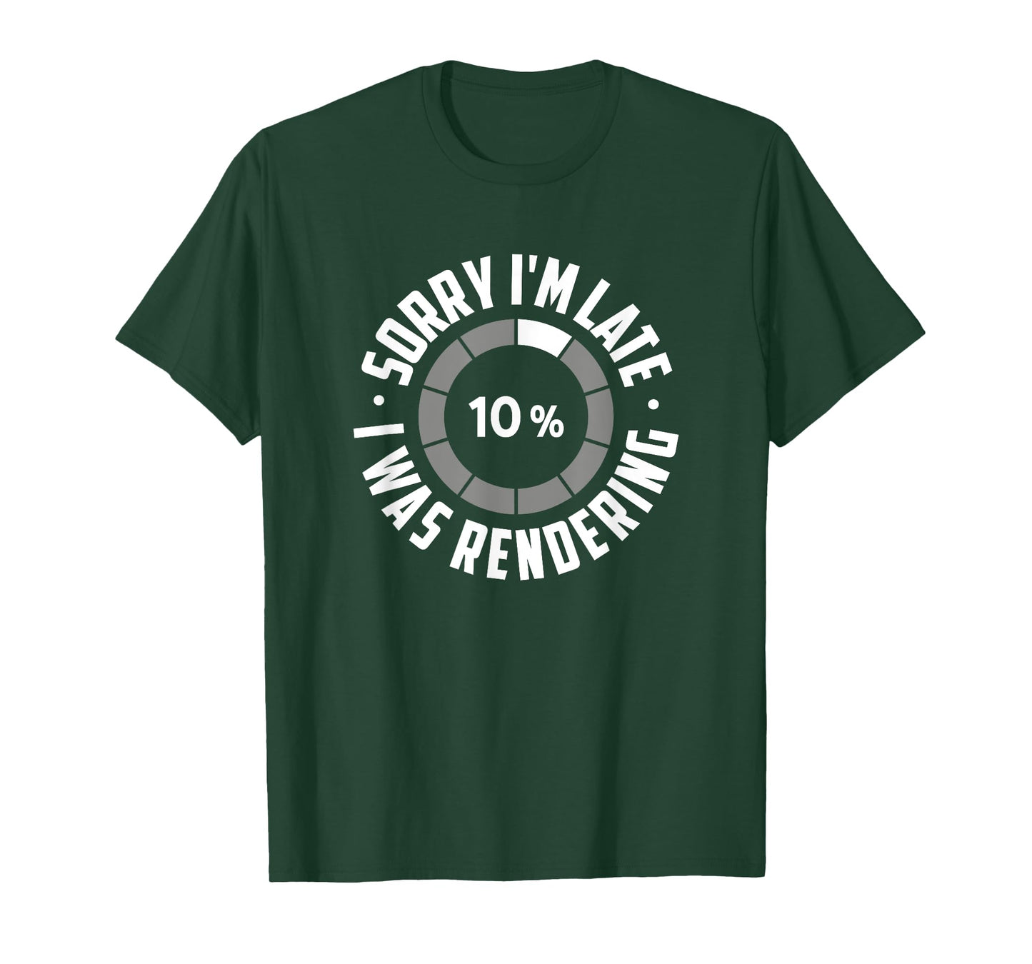 Sorry I'm Late I Was Rendering, Funny Animator T-Shirt