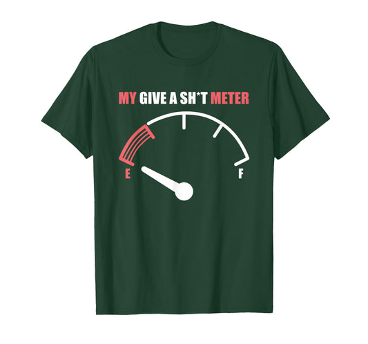 Funny My Give a Sh t Meter Funny Gift for Men Women T-Shirt