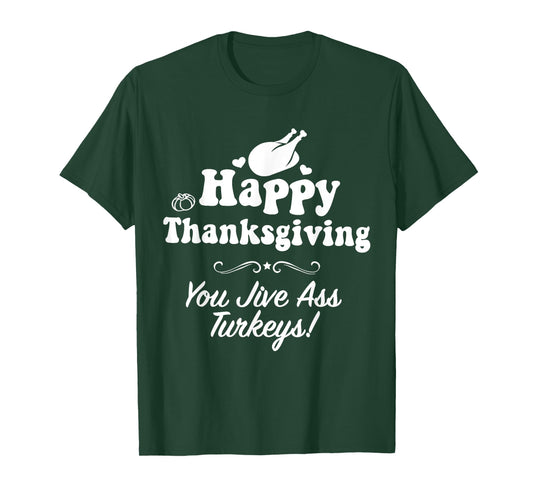 Funny Happy Thanksgiving Jive Ass Turkeys Family Adult Joke T-Shirt