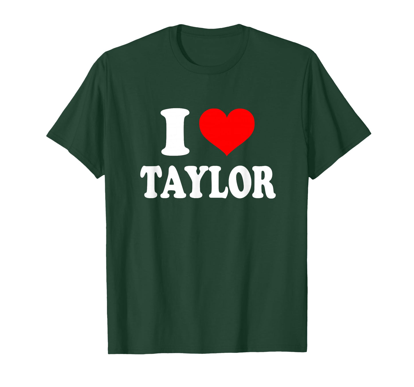 Taylor - I Heart Taylor - I Love Taylor T-Shirt