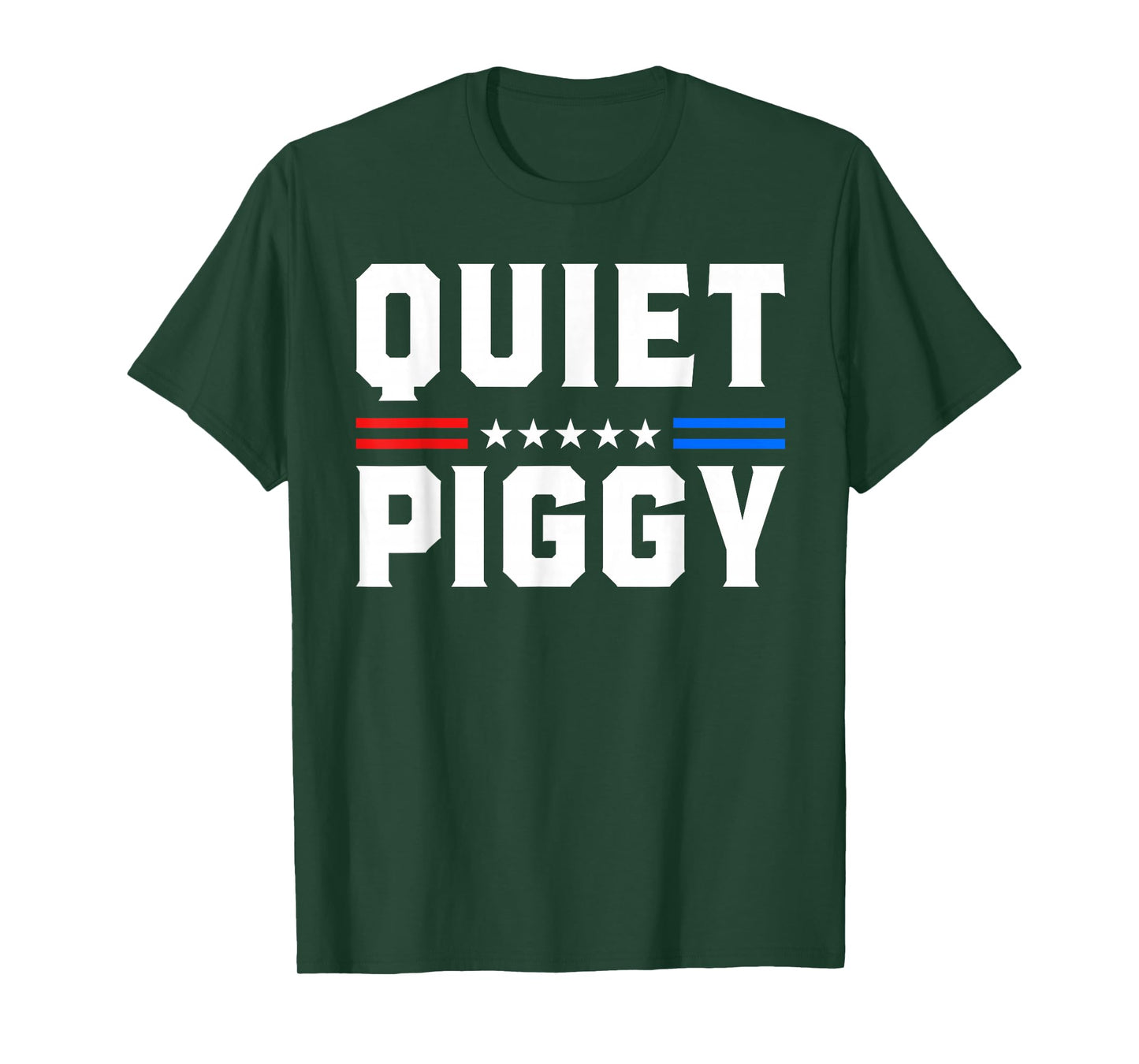 Quiet Piggy Funny Political Statement Humorous Slogan USA T-Shirt