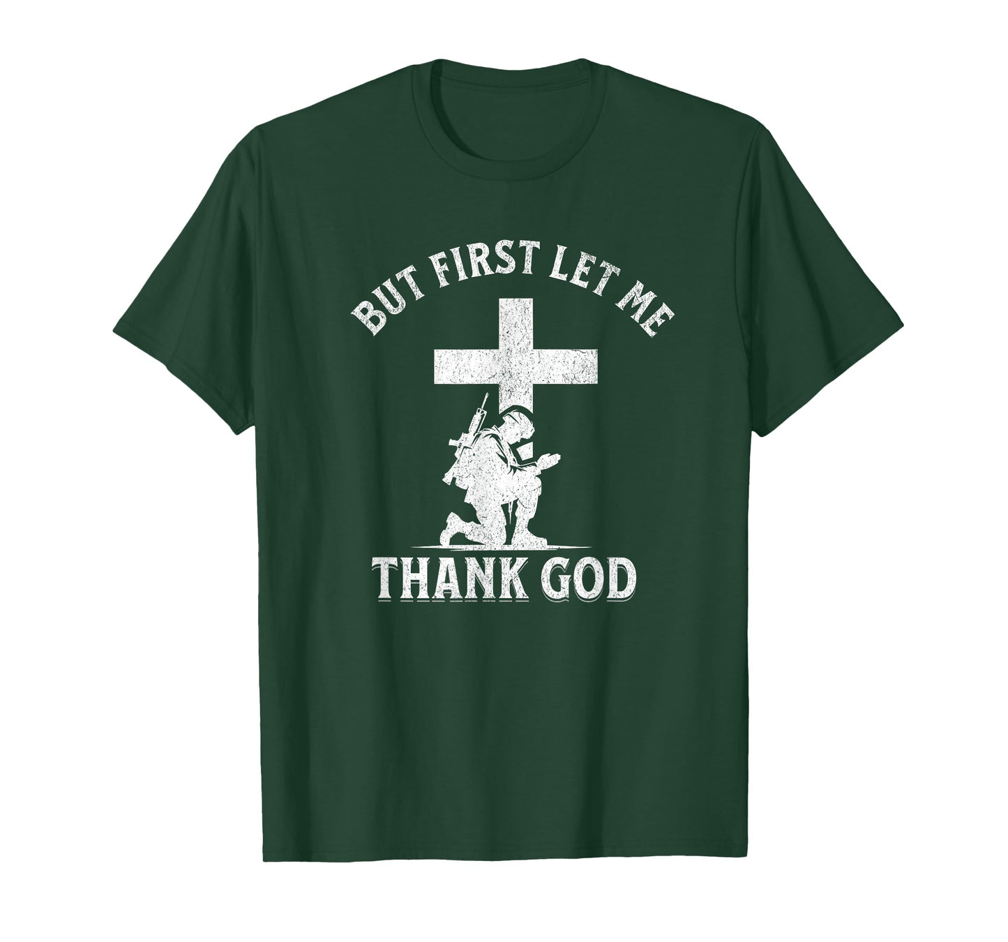 But First Let Me Thank God Christian Faith Soldier Military T-Shirt