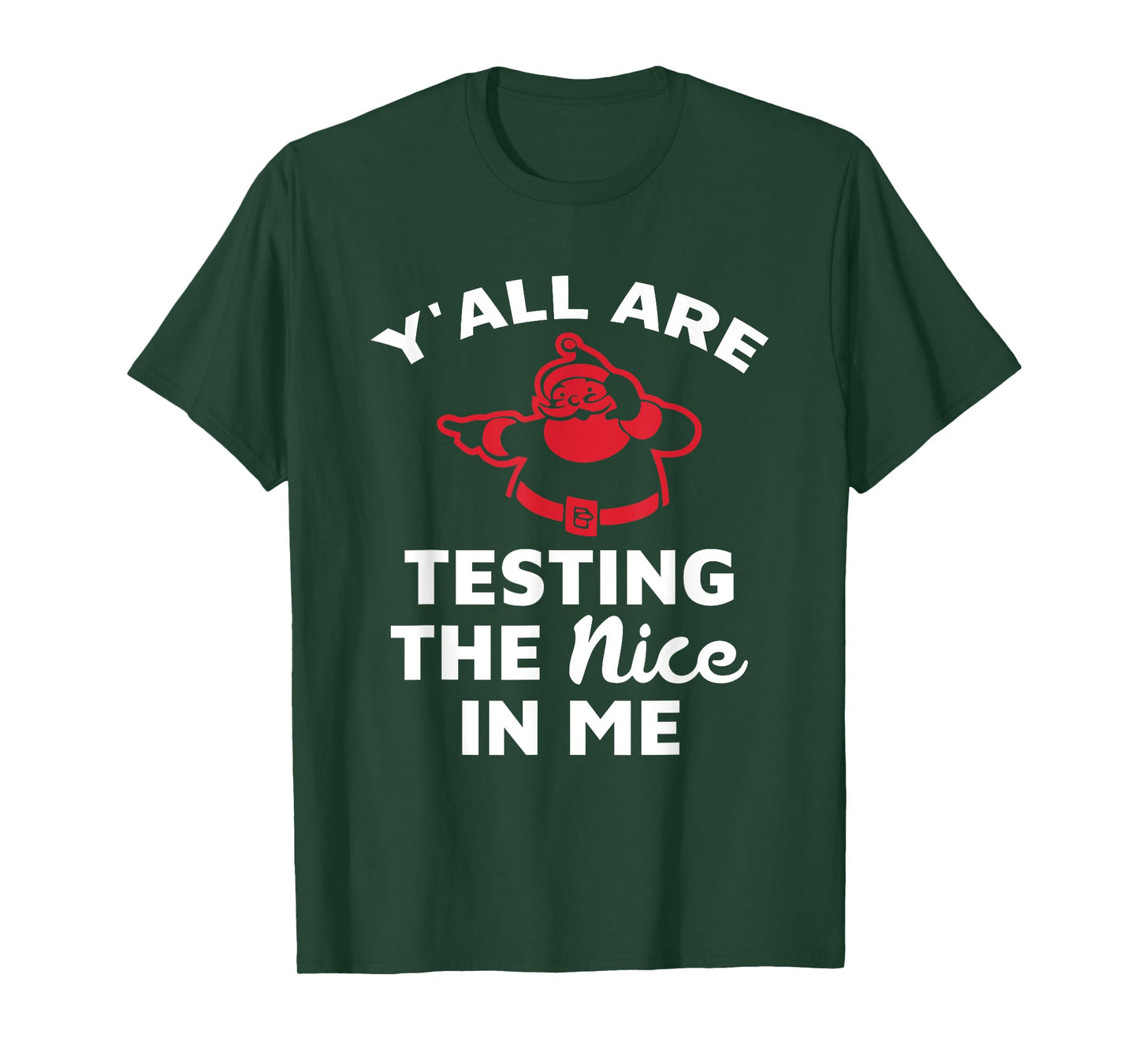 Y'all Are Testing The Nice In Me Santa Christmas Design T-Shirt