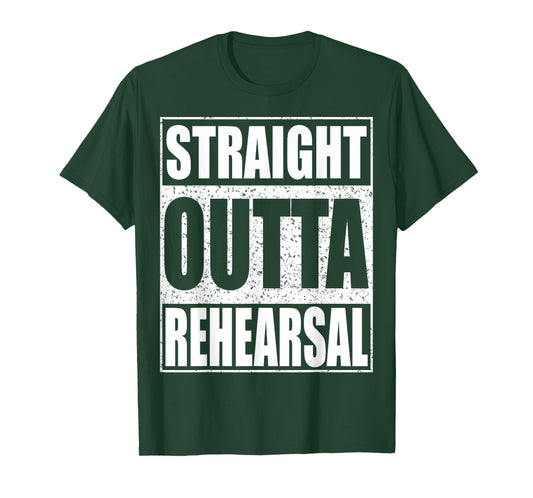 Straight Outta Rehearsal T-Shirt Theatre Shirt T-Shirt