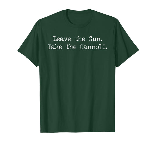 Leave The Gun Take The Cannoli T-Shirt