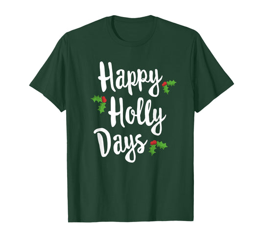 Happy Holly Days Festive Xmas Christmas Matching Family T-Shirt