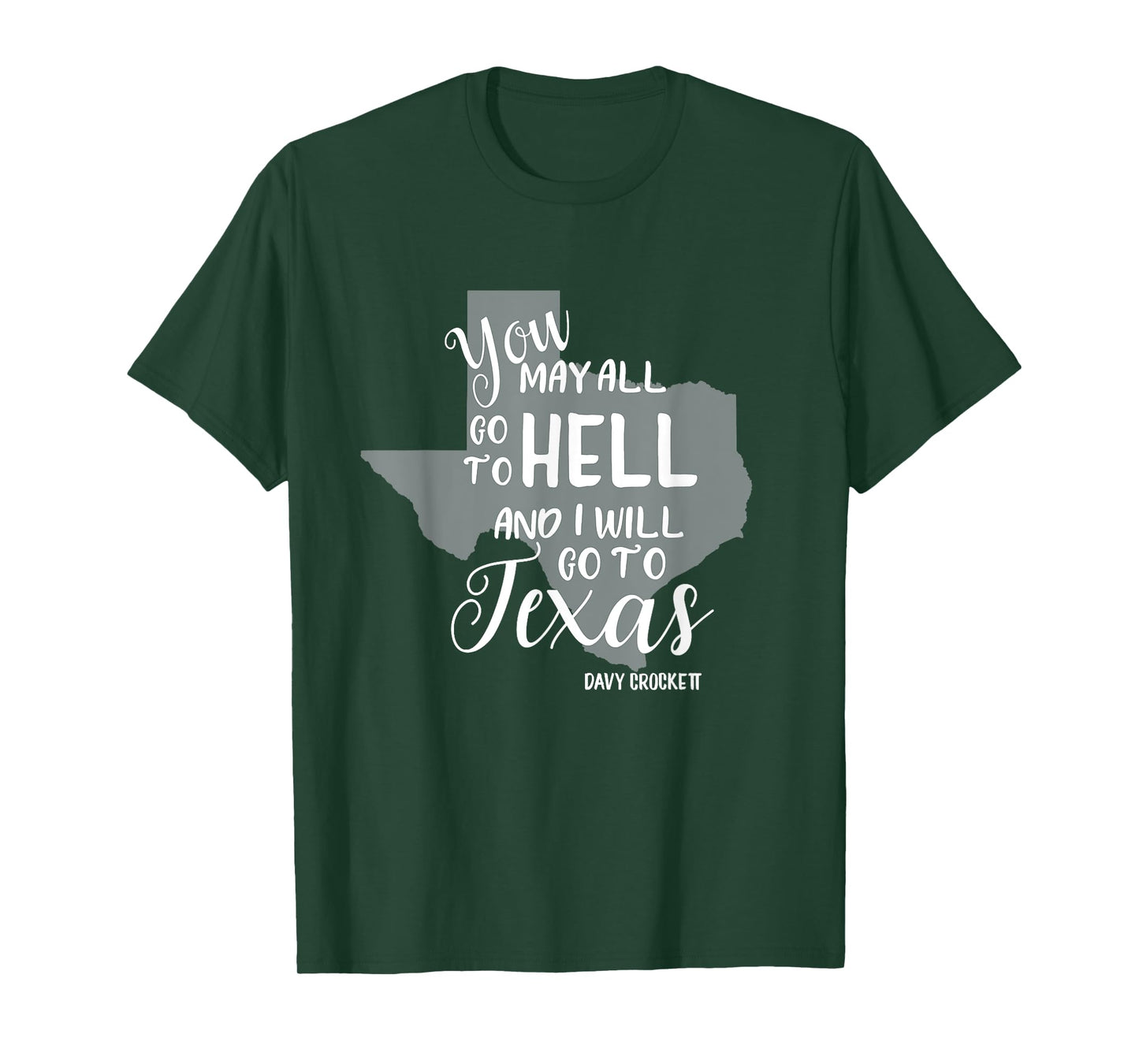 Texas Tshirt "You May All Go To Hell And I Will Go To Texas" T-Shirt