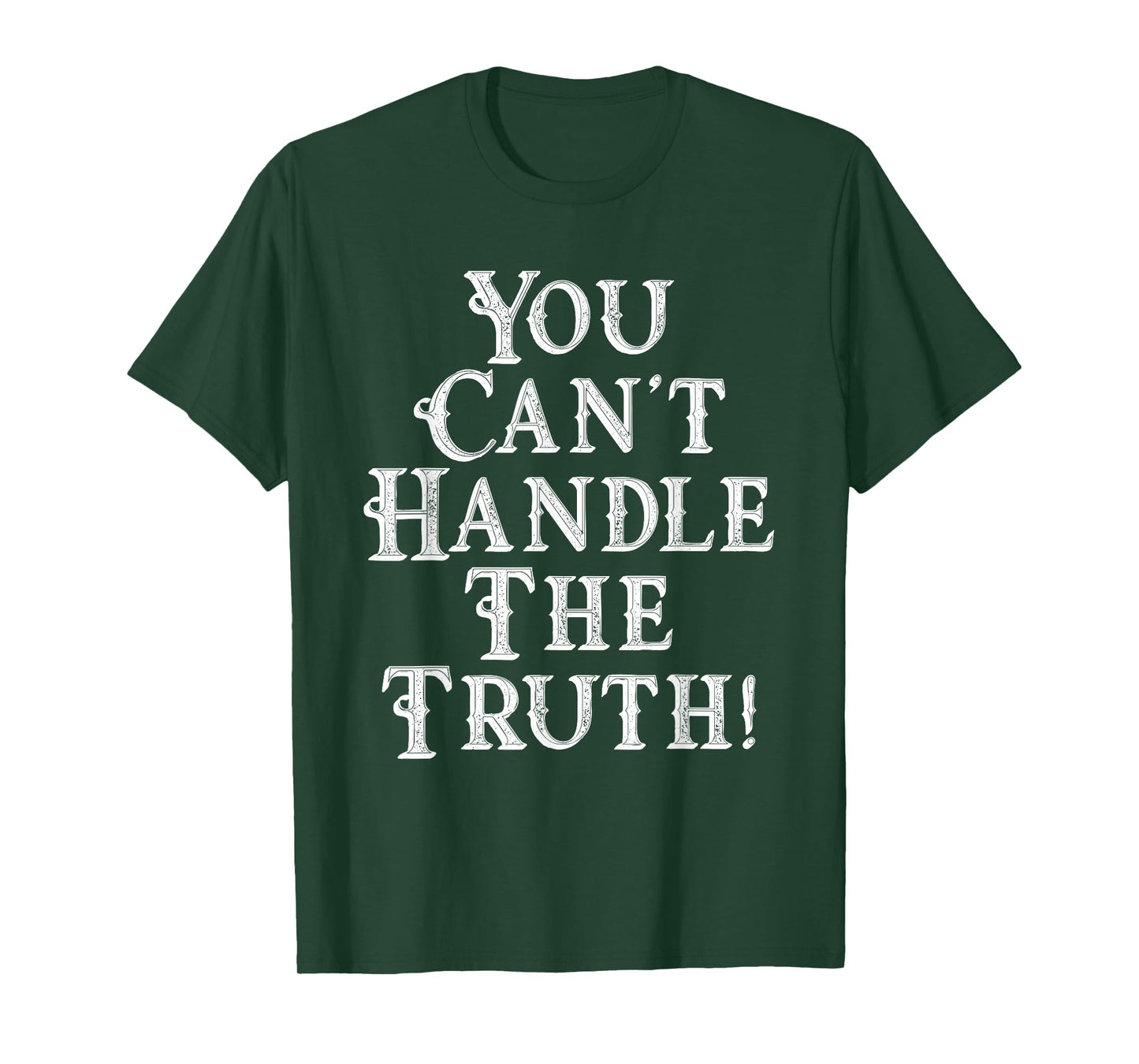 You Can't Handle The Truth Movie Quote Funny T-Shirts T-Shirt