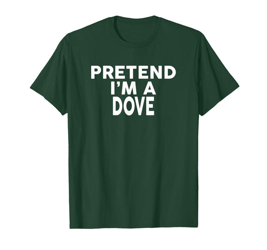 Pretend I'm A Dove T-Shirt Halloween Costume T-Shirt