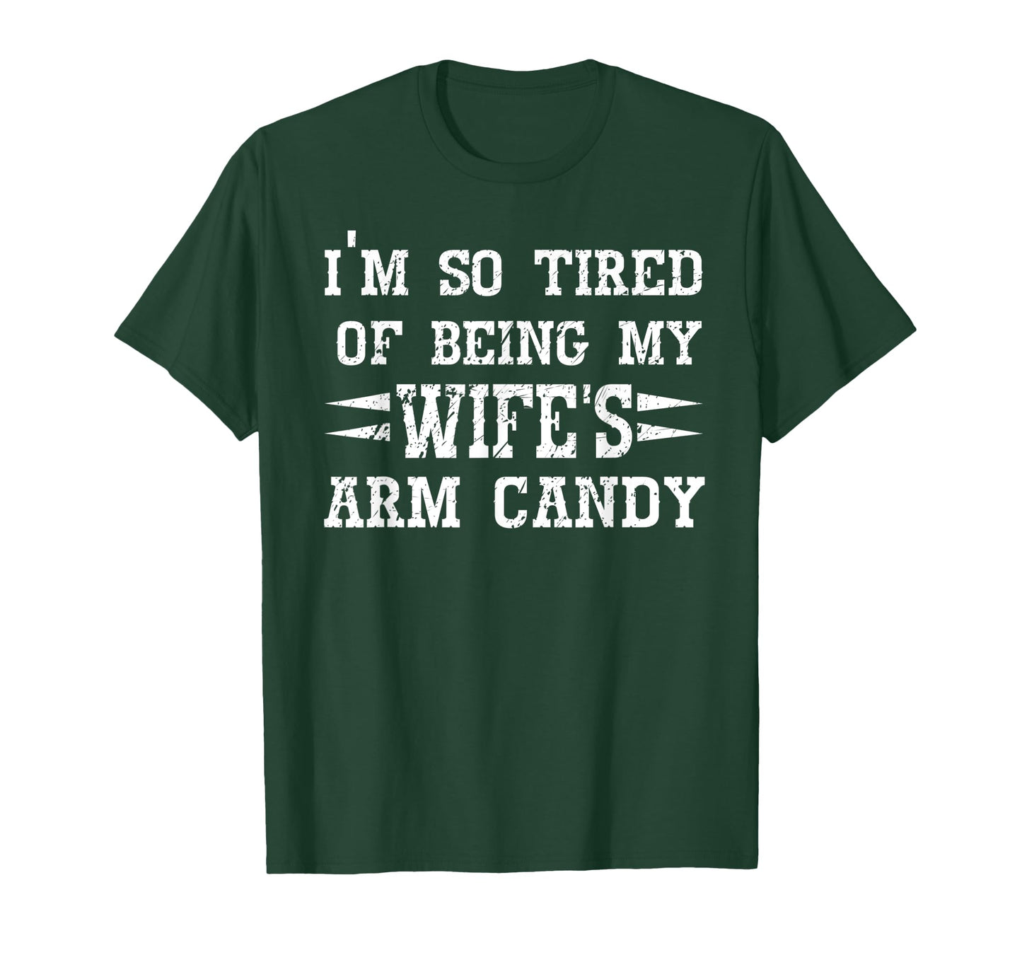 Mens I'm so tired of being my wife's arm candy Husband Gift T-Shirt