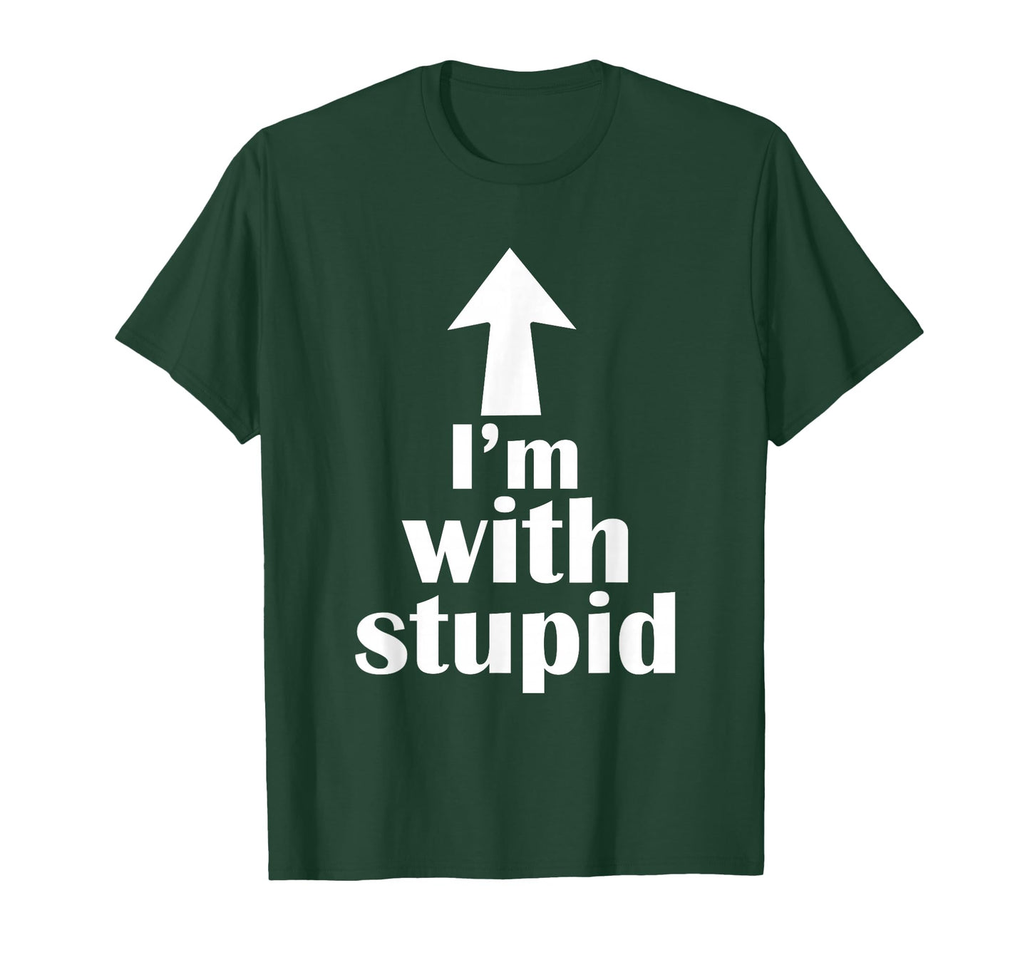 I'm with Stupid Up Arrow Funny T-Shirt