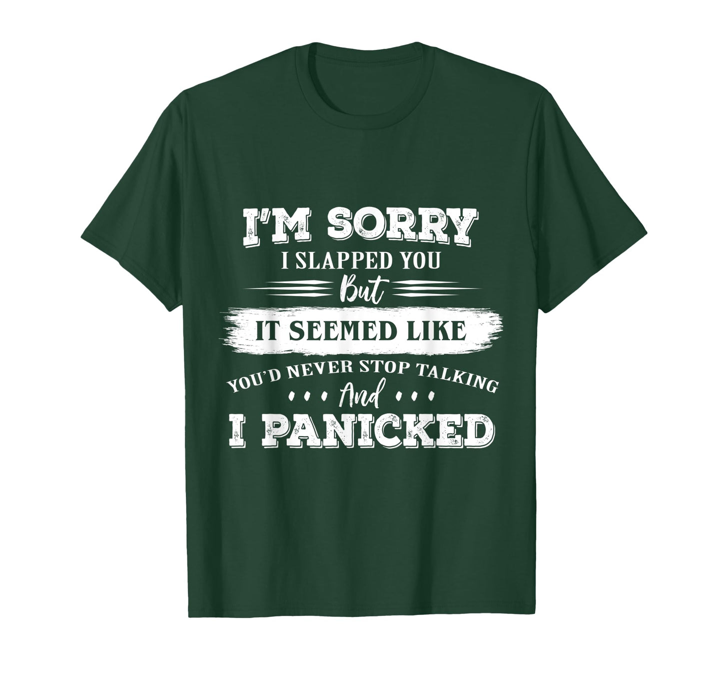 I’m Sorry I Slapped You But It Seemed Like You’d Never Stop T-Shirt