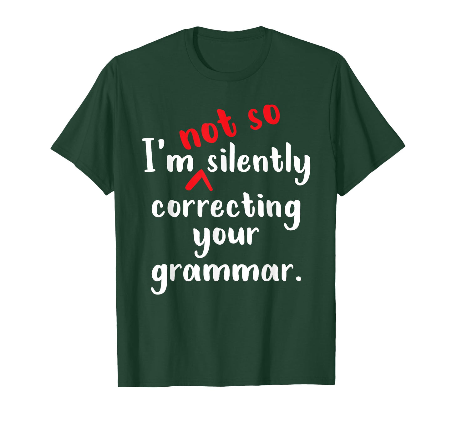I'm Not So Silently Correcting Your Grammar Police Teacher T-Shirt