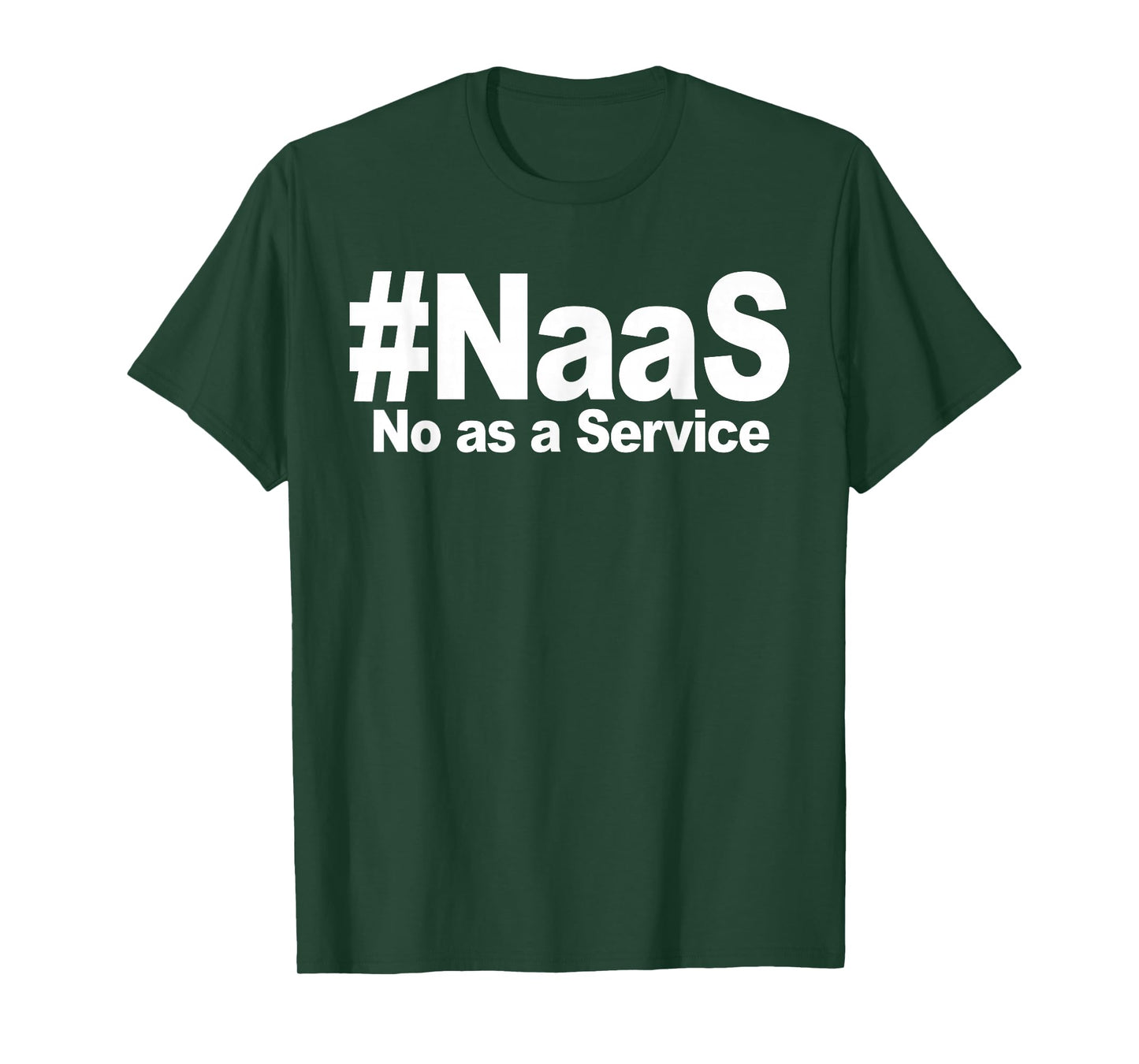 NAAS No As A Service Shirt Funny NAAS No As A Service T-Shirt