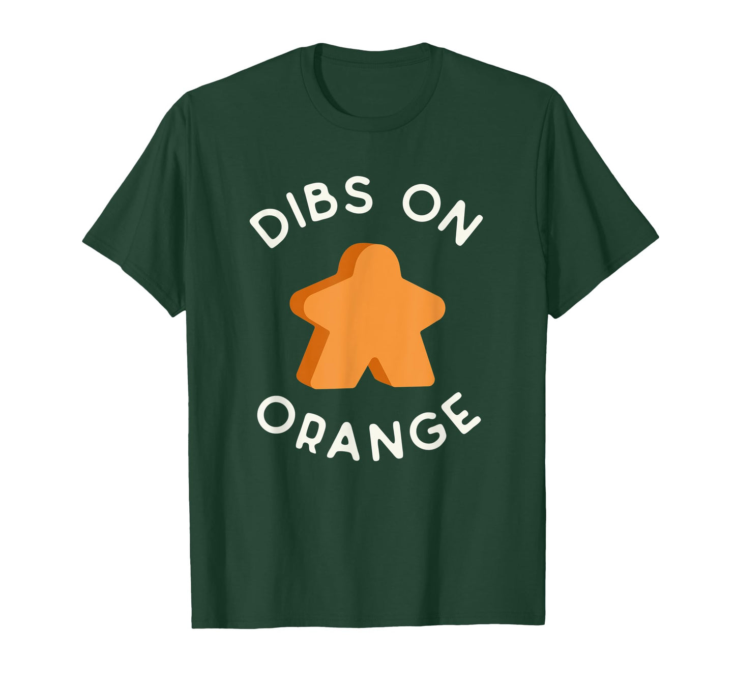 I Call Dibs on the Orange Meeple 'Coz I Always Play Orange! T-Shirt