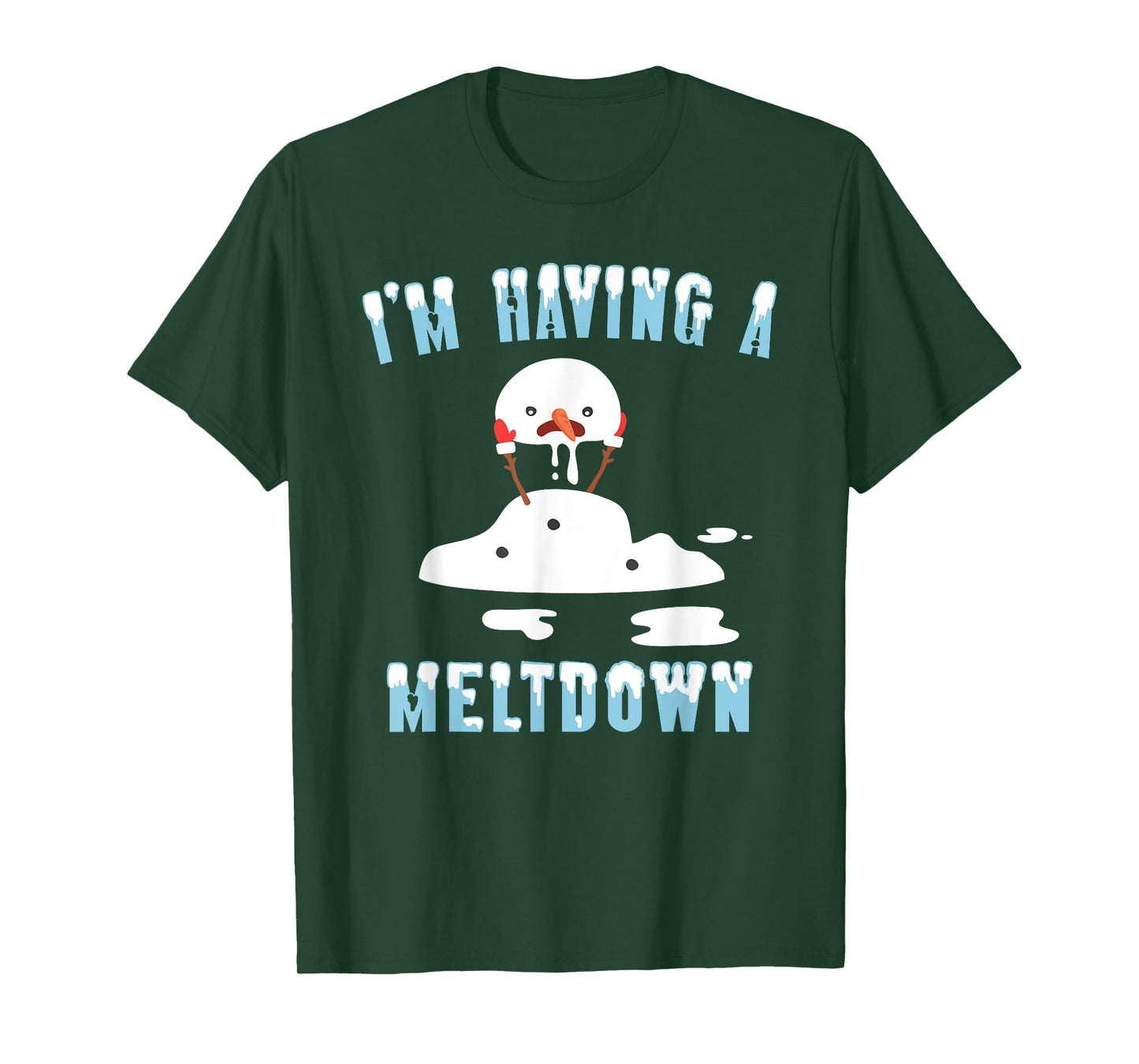 I'm Having A Meltdown Snowman Christmas Funny T- Shirt T-Shirt