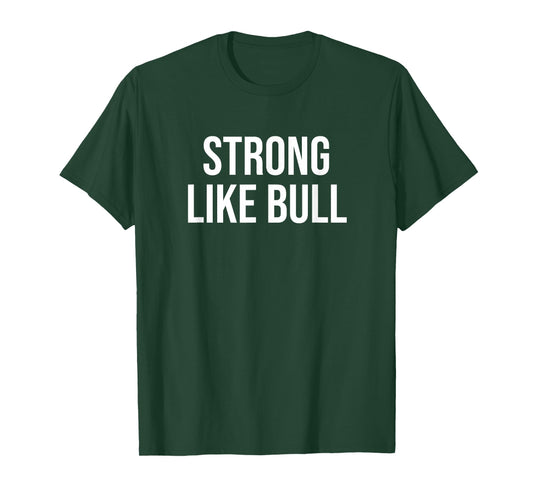 Strong Like Bull T-Shirt