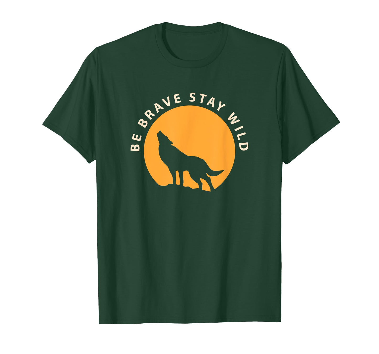 Wolf Be Brave Stay Wild T-Shirt