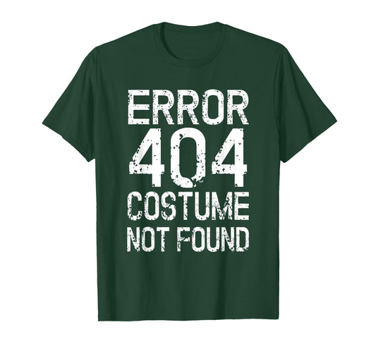 Error 404 Costume Not Found No Costume Carnival T-Shirt