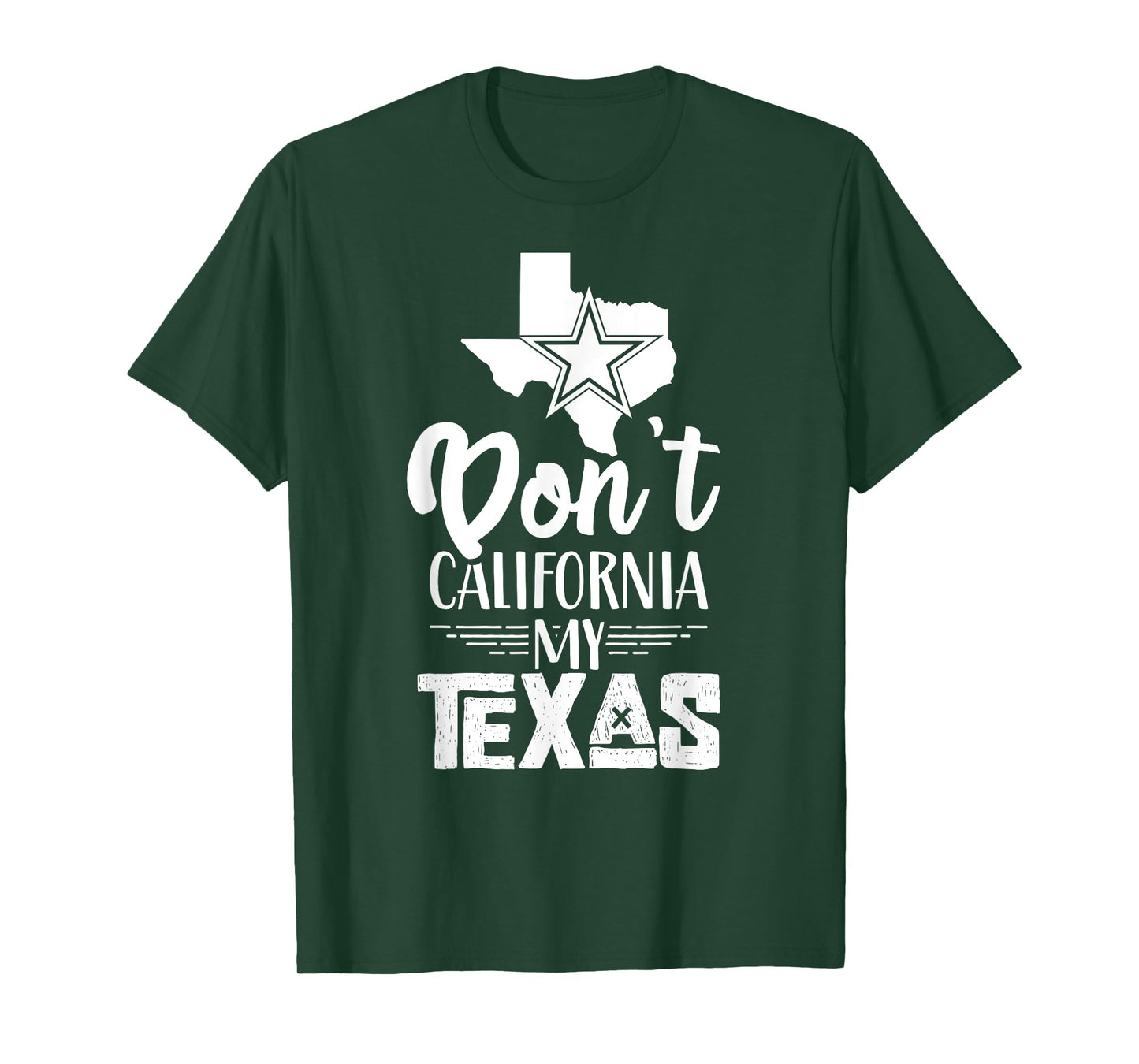 Dont California My Texas Pride Sayings Texan State T-Shirt