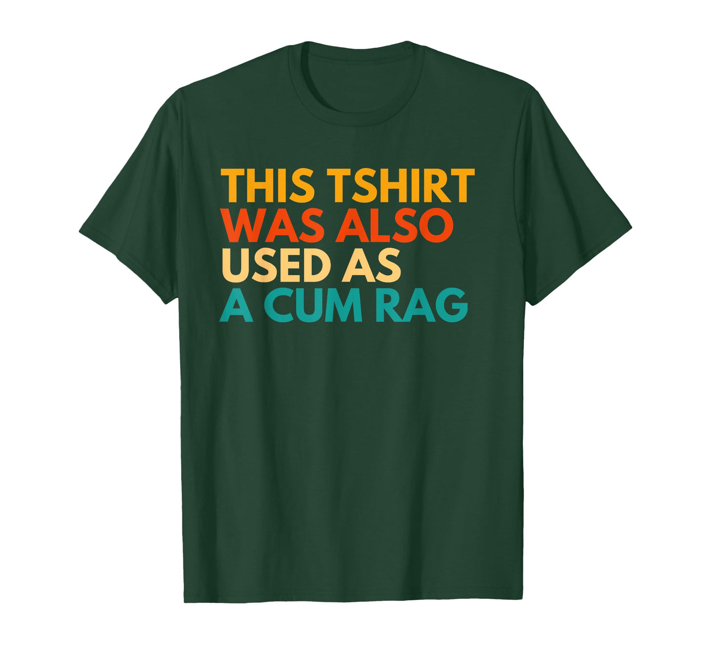 This Was Also Used As A Cum Rag Apparel Vintage Funny Design T-Shirt