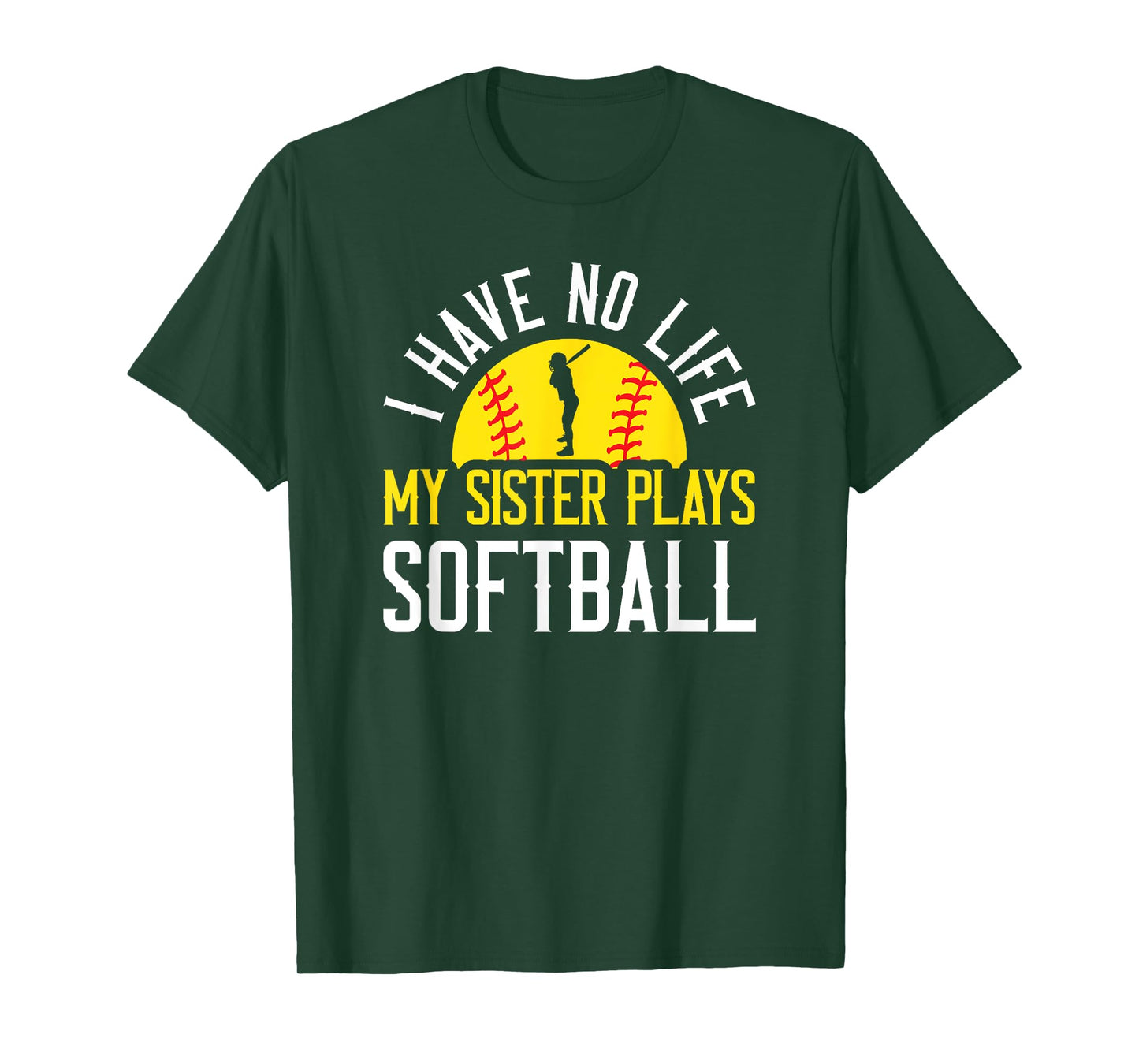 I Have No Life My Sister Plays Softball T-Shirt