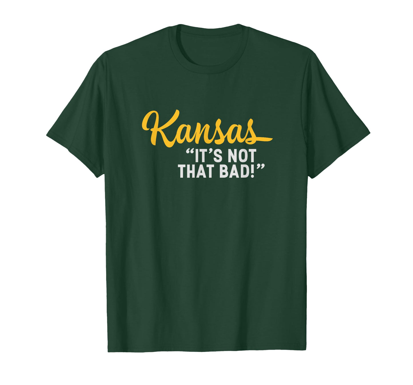 Kansas It's Not That Bad Funny Underrated USA State Pride T-Shirt