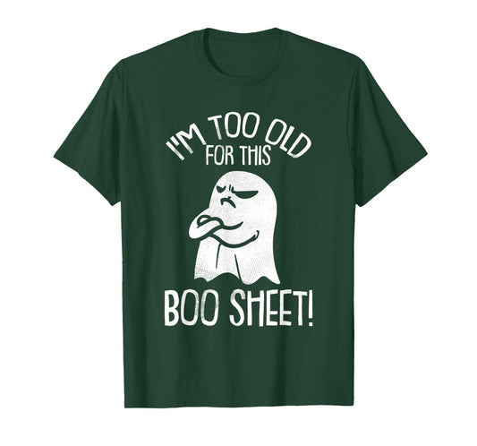 Funny Halloween Ghost I'm Too Old For This Boo Sheet T-Shirt T-Shirt