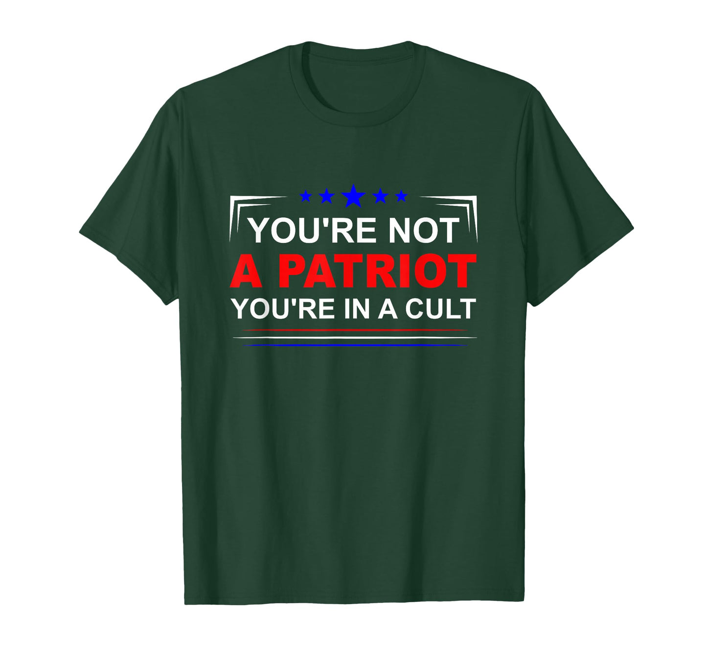 You're Not A Patriot You're In A Cult T-Shirt