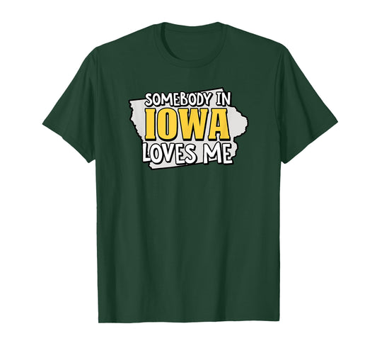 Somebody In Iowa Loves Me Funny USA State Travel T-Shirt