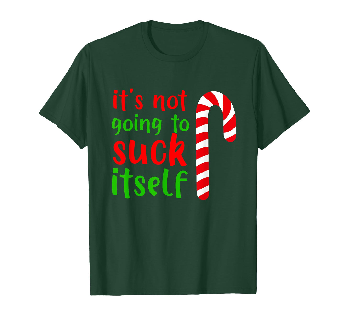 Funny Christmas Inappropriate Its Not Going To Suck Itself T-Shirt