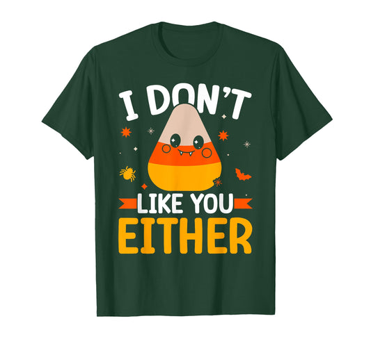 I Don't Like You Either Candy Corn Halloween Costume Retro T-Shirt