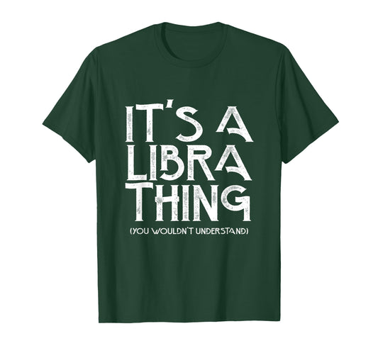 It's a libra thing you wouldn't understand T-Shirt