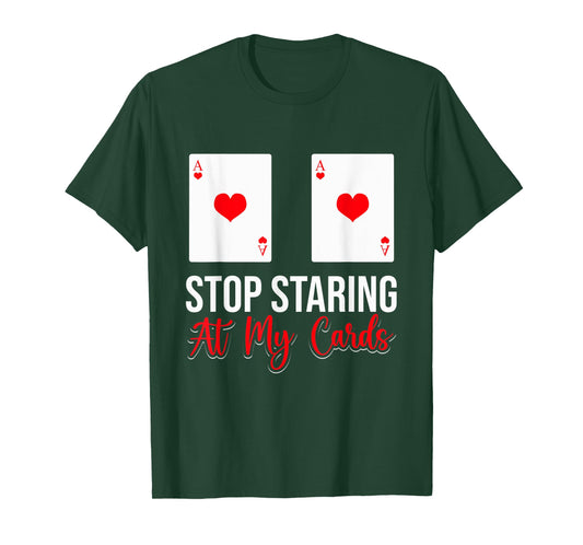 Stop Staring At My Cards Funny Poker Casino Women T-Shirt