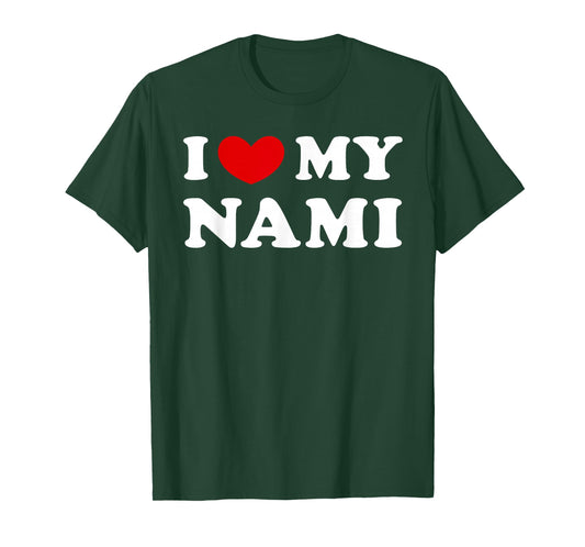 I Love My Nami, I Love My Nami T-Shirt