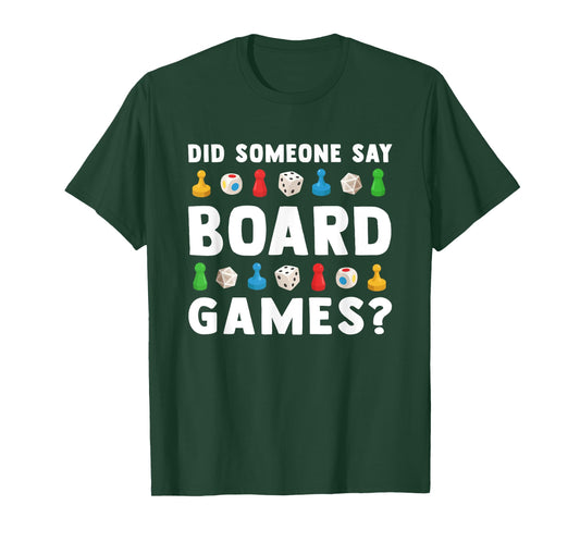 Did Someone Say Board Games? Funny Gamer Men Women Kids T-Shirt