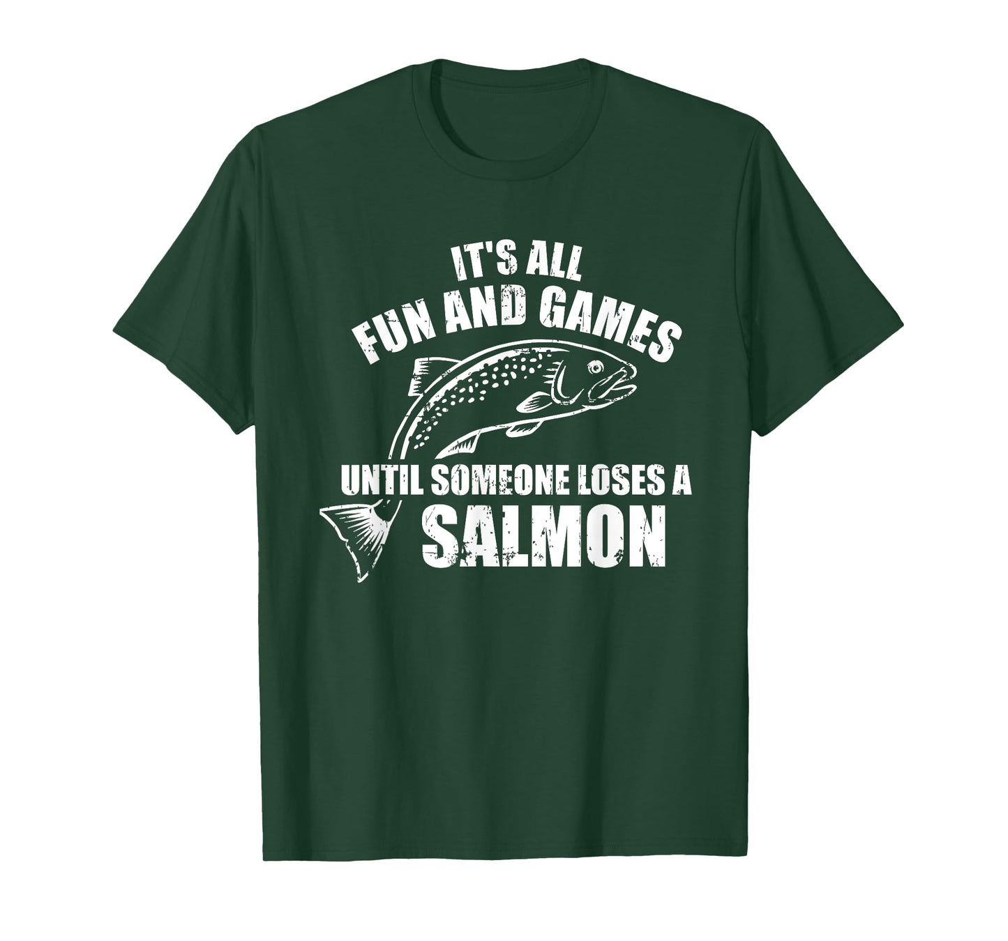 It's all fun and games until someone loses a salmon Fishing T-Shirt