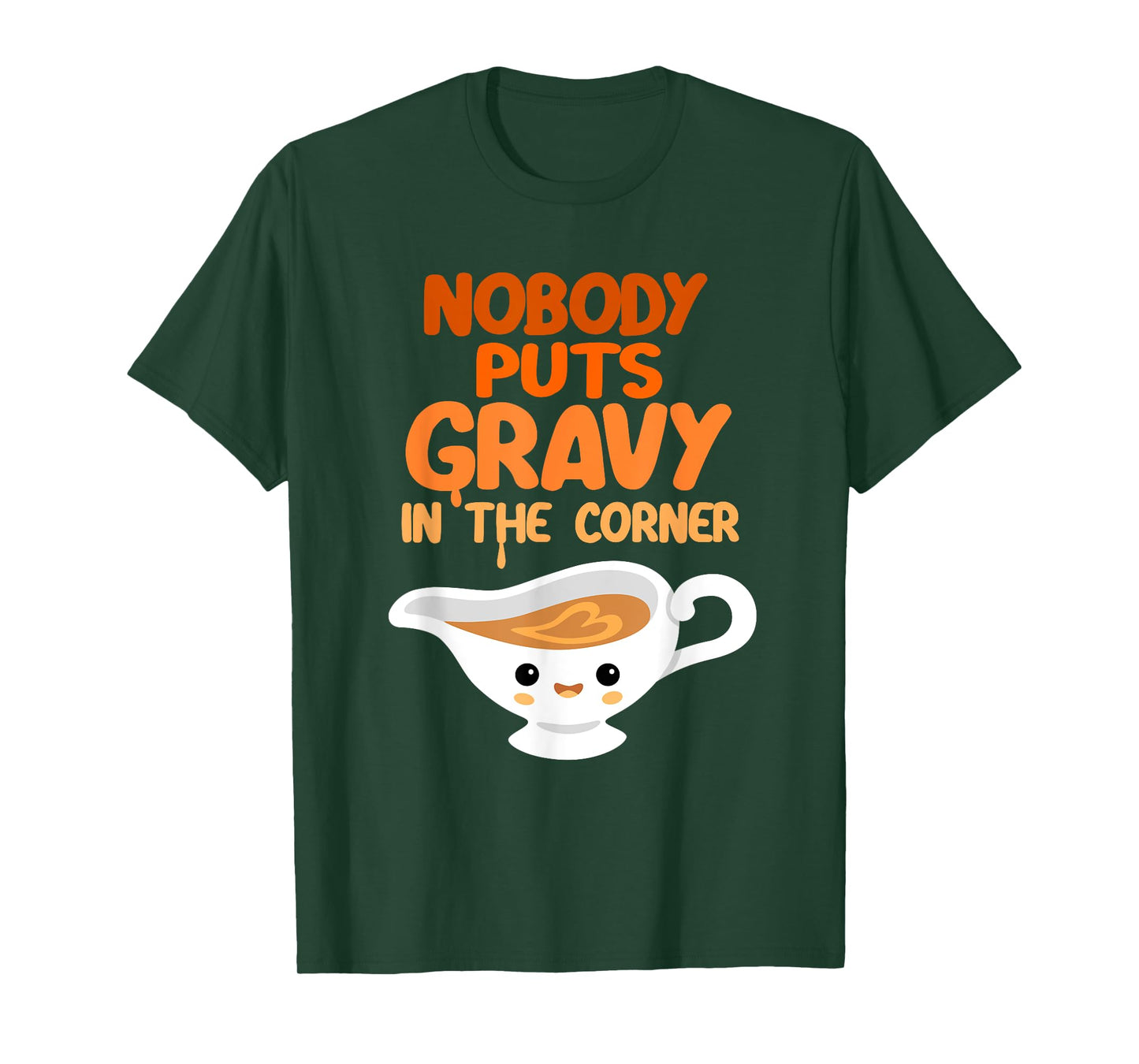 Nobody Puts Gravy in the Corner Funny Cute Thanksgiving Food T-Shirt