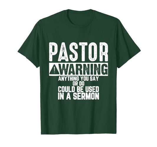 Anything You Say Or Do Could be Used in a Sermon Funny T-Shirt