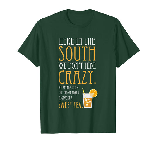 Southern Sweet Tea We Don't Hide Crazy T-Shirt