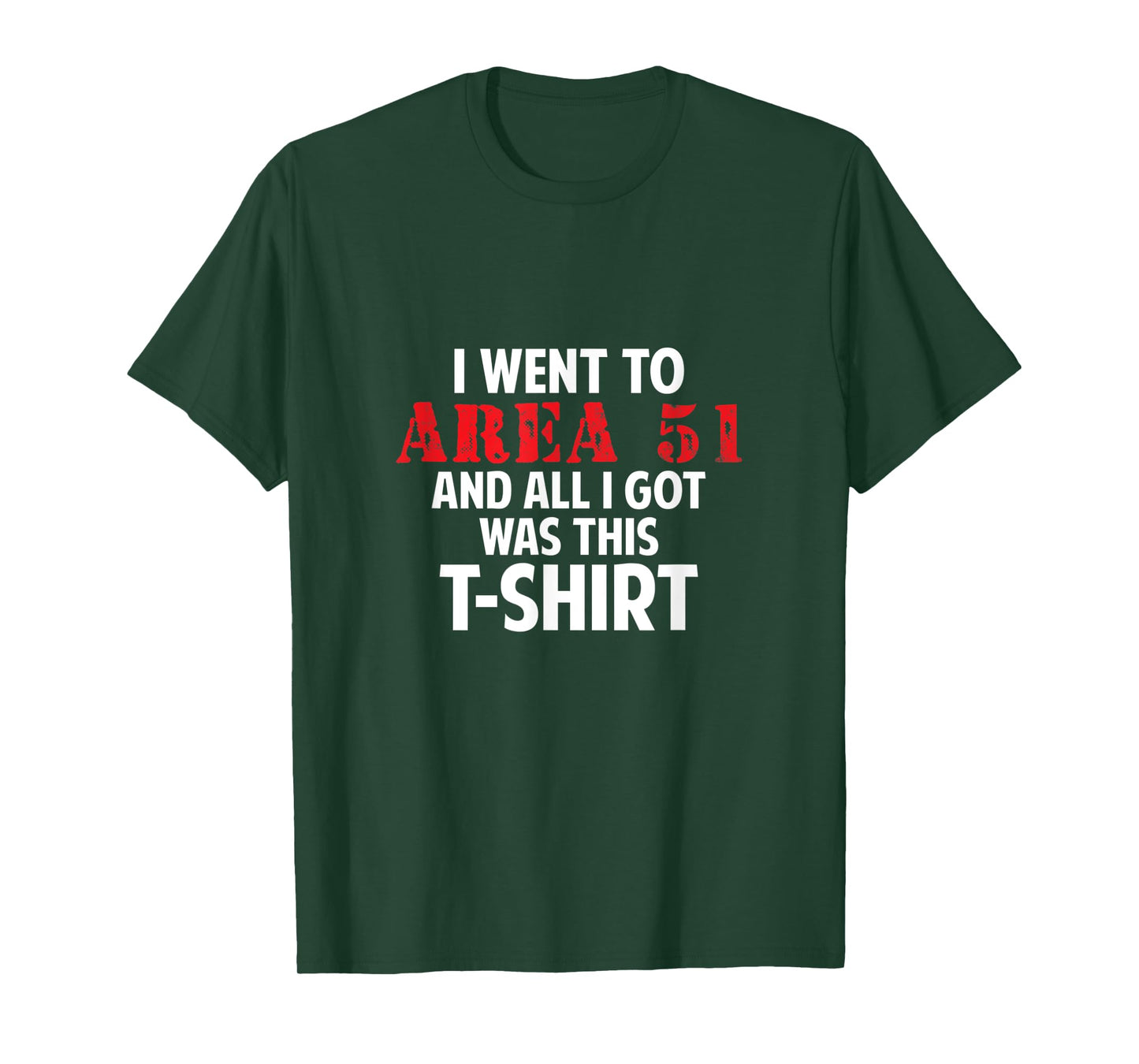 I went to Area 51 and all I got was this T-Shirt Gift T-Shirt